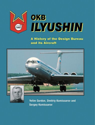 Okb Ilyushin: A History of the Design Bureau and Its Aircraft von Specialty Pr