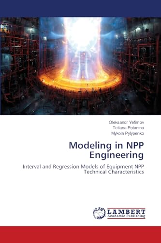 Modeling in NPP Engineering: Interval and Regression Models of Equipment NPP Technical Characteristics von LAP LAMBERT Academic Publishing
