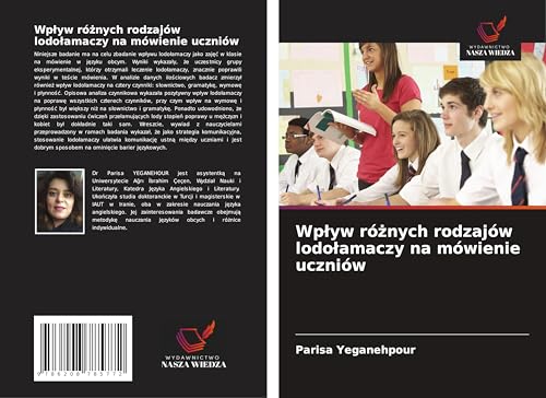 Wp¿yw ró¿nych rodzajów lodo¿amaczy na mówienie uczniów: DE von Wydawnictwo Nasza Wiedza