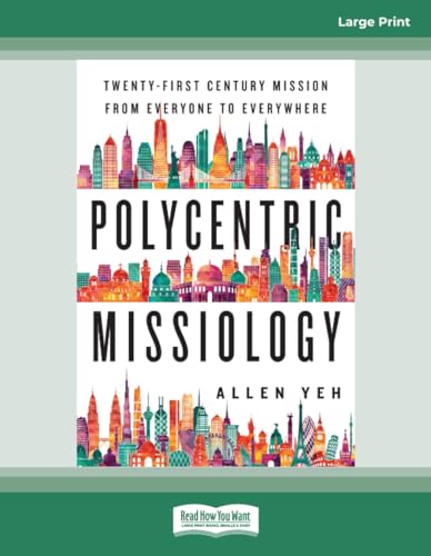 Polycentric Missiology: Twenty-First-Century Mission from Everyone to Everywhere von ReadHowYouWant