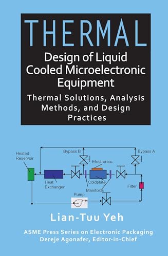 Thermal Design of Liquid Cooled Microelectronic Equipment (ASME Press Book Series on Electronic Packaging)