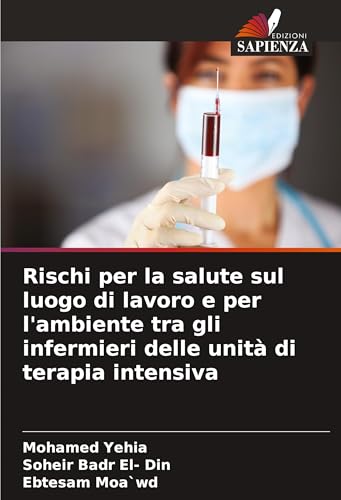 Rischi per la salute sul luogo di lavoro e per l'ambiente tra gli infermieri delle unità di terapia intensiva von Edizioni Sapienza