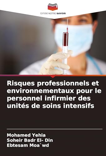 Risques professionnels et environnementaux pour le personnel infirmier des unités de soins intensifs von Editions Notre Savoir