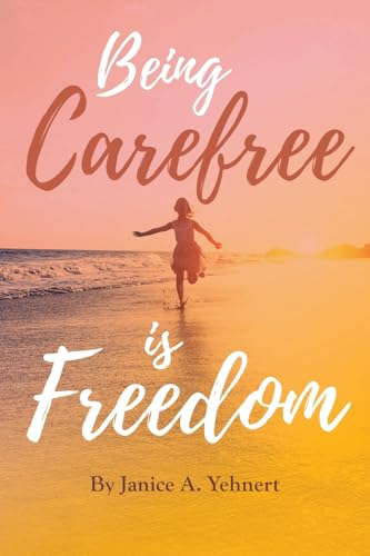 Being Carefree is Freedom von Covenant Books