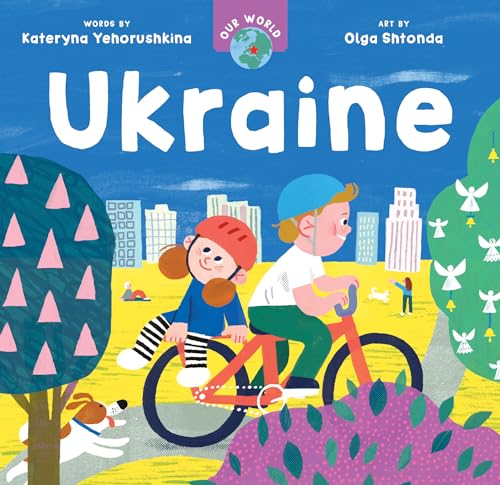 Our World: Ukraine (Our World; Barefoot books Step Inside a Story) Our World: Ukraine (Our World; Barefoot books Step Inside a Story) von Barefoot Books