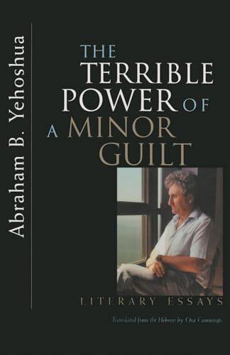 The Terrible Power of a Minor Guilt: Literary Essays