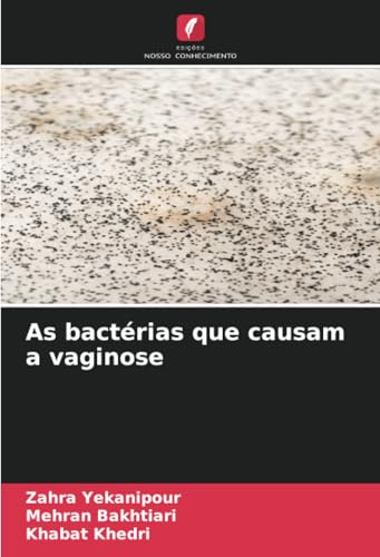As bactérias que causam a vaginose: DE von Edições Nosso Conhecimento