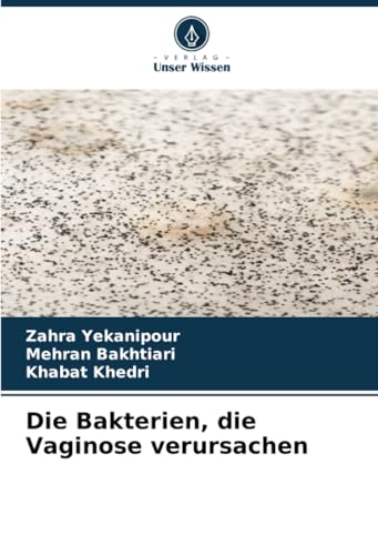 Die Bakterien, die Vaginose verursachen: DE von Verlag Unser Wissen