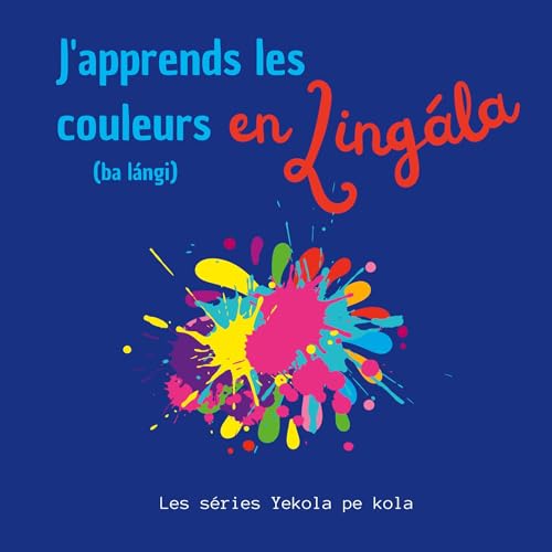 J'apprends les couleurs en Lingala: Ba langi (Yekola Lingála)