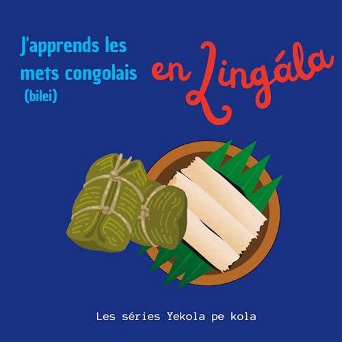J'apprends les mets congolais en Lingala: Bilei (Yekola Lingála) von BoD – Books on Demand – Frankreich