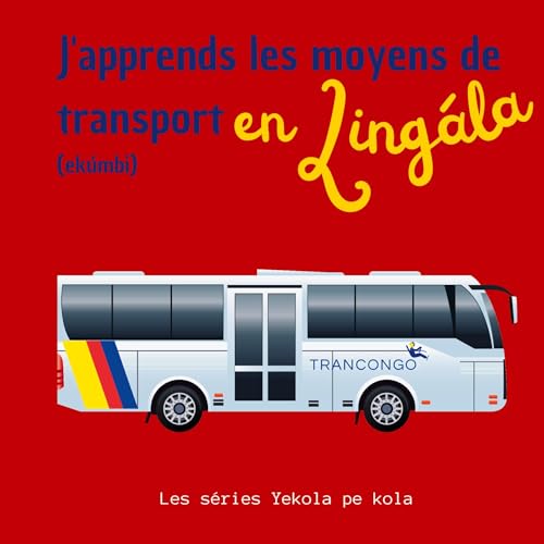 J'apprends les moyens de transport en Lingala: Ekumbi (Yekola Lingála) von BoD – Books on Demand – Frankreich