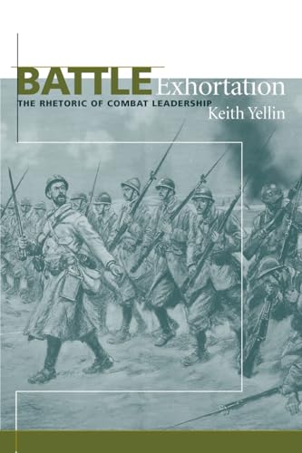 Battle Exhortation: The Rhetoric of Combat Leadership (Studies in Rhetoric/Communication) von University of South Carolina Press
