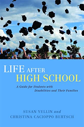 Life After High School: A Guide for Students with Disabilities and Their Families