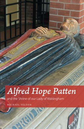 Alfred Hope Patten and the Shrine of our Lady of Walsingham von Sacristy Press