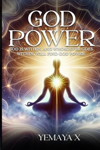 God Power: God Is Within, And Whosoever Goes Within, Will Find God Power von Self - Publish