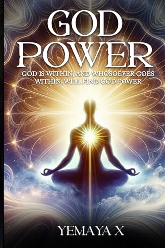 God Power: God Is Within, And Whosoever Goes Within, Will Find God Power von Self - Publish