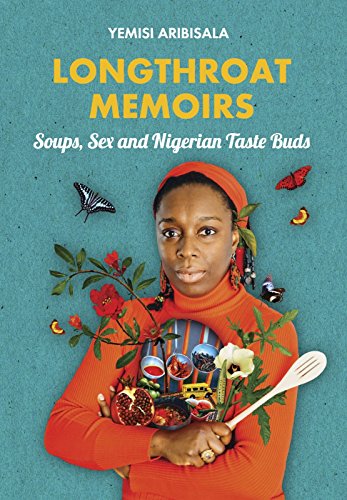 Longthroat Memoirs: Soups, Sex and Nigerian Taste Buds von Cassava Republic Press