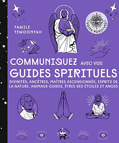 Communiquez avec vos guides spirituels: Divinités, ancêtres, maîtres ascencionnés, esprits de la nature, animaux guides, êtres des étoiles et anges von LOTUS ELEPHANT