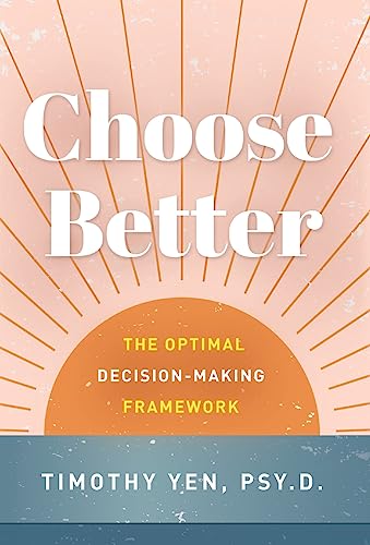 Choose Better: The Optimal Decision-Making Framework