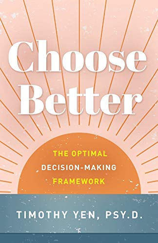 Choose Better: The Optimal Decision-Making Framework von Lioncrest Publishing