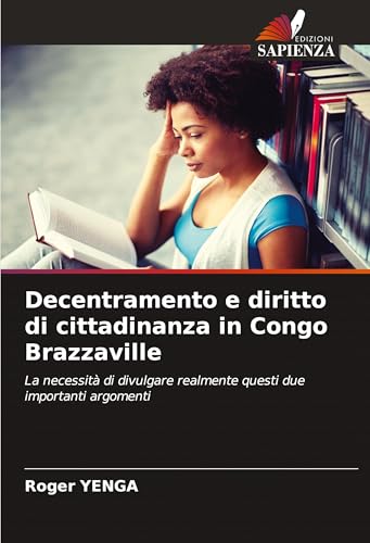 Decentramento e diritto di cittadinanza in Congo Brazzaville: La necessità di divulgare realmente questi due importanti argomenti von Fromm Verlag