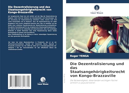 Die Dezentralisierung und das Staatsangehörigkeitsrecht von Kongo-Brazzaville: Die Notwendigkeit, diese beiden wichtigen Fächer wirklich zu popularisieren Die Dezentralisierung und das Staatsangehörigkeitsrecht von Kongo-Brazzaville: Die Notwendigkeit, diese beiden wichtigen Fächer wirklich zu popularisieren von Fromm Verlag