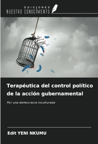 Terapéutica del control político de la acción gubernamental: Por una democracia inculturada von Ediciones Nuestro Conocimiento