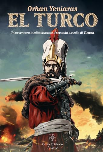 El turco. Un'avventura inedita durante il secondo assedio di Vienna von Casa Editrice Altano