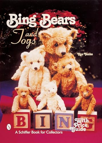 Bing Bears and Toys (A Schiffer Book for Collectors)