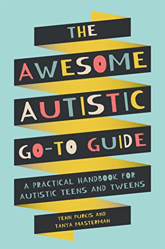 The Awesome Autistic Go-To Guide: A Practical Handbook for Autistic Teens and Tweens von Jessica Kingsley Publishers