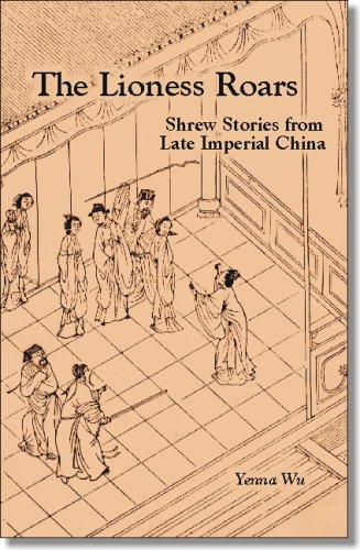 The Lioness Roars: Shrew Stories from Late Imperial China (Ceas) (Cornell East Asia Series 81)