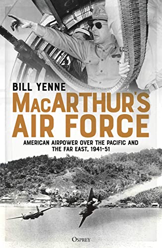 MacArthur’s Air Force: American Airpower over the Pacific and the Far East, 1941–51 von Osprey Publishing (UK)