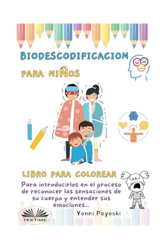 Descodificación Biológica Infantil: Descifrando Emociones Y Sensaciones Corporales. von Tektime