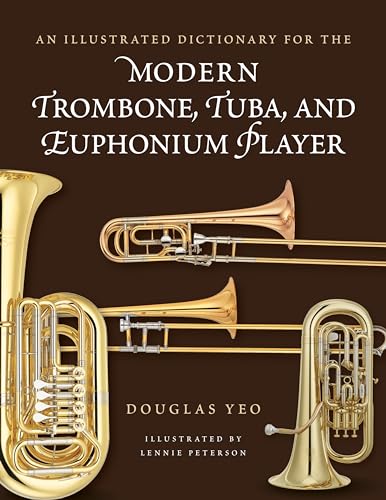 An Illustrated Dictionary for the Modern Trombone, Tuba, and Euphonium Player (Dictionaries for the Modern Musician) von Rowman & Littlefield Publishers