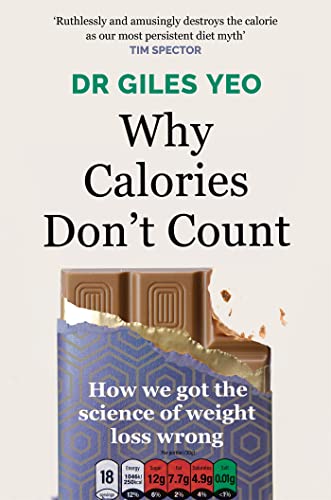Why Calories Don't Count: How we got the science of weight loss wrong von Orion Spring