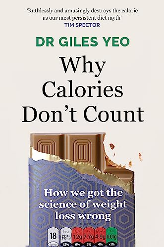 Why Calories Don't Count: How we got the science of weight loss wrong von Orion Spring