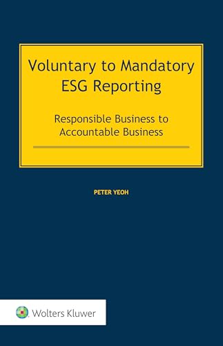 Voluntary to Mandatory ESG Reporting: Responsible Business to Accountable Business von Kluwer Law International