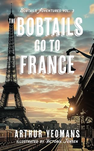 Bobtails Go To France (Bobtails Adventures, Band 3) von Wise Path Books