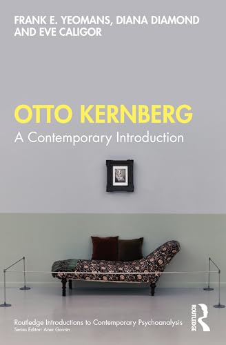 Otto Kernberg: A contemporary Introduction (Routledge Introductions to Contemporary Psychoanalysis)