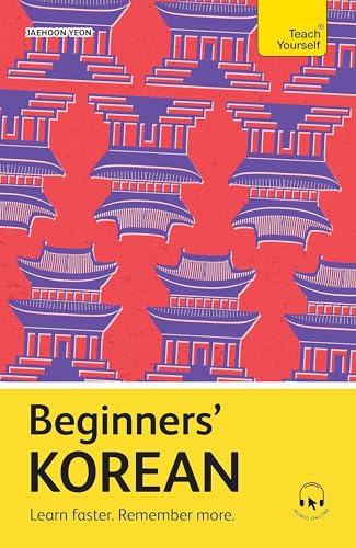 Beginners’ Korean: Learn faster. Remember more. (Teach Yourself Beginners’ Language Learning Series) von Teach Yourself
