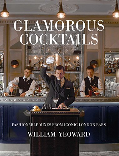 Glamorous Cocktails: Fashionable mixes from iconic London bars von Cico