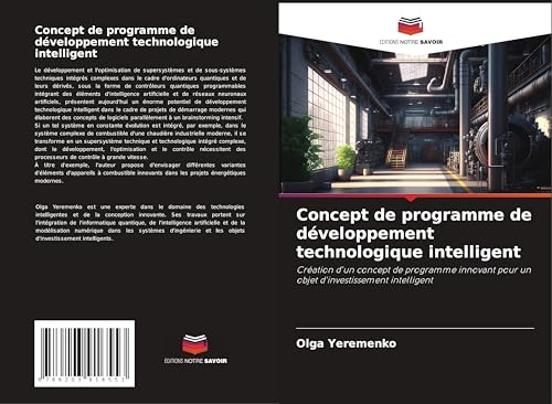 Concept de programme de développement technologique intelligent: Création d'un concept de programme innovant pour un objet d'investissement intelligent von Editions Notre Savoir