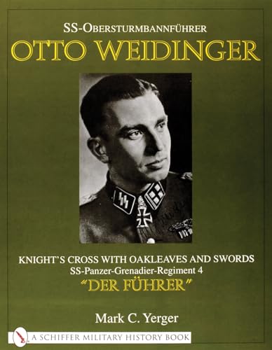 SS-Obersturmbannfuhrer Otto Weidinger: Knight's Crs with Oakleaves and Swords SS-Panzer-Grenadier-Regiment 4 "Der Fuhrer": Knightas Cross with ... aDer FA"hrera (Schiffer Book for Collectors) von SCHIFFER MILITARY