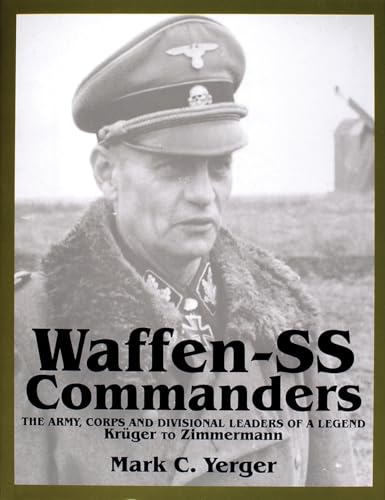 Waffen-SS Commanders: The Army, Corps and Divisional Leaders of a Legend: Kruger to Zimmermann: The Army, Corps and Divisional Leaders of a Legend: ... (Schiffer Military History, Band 2)