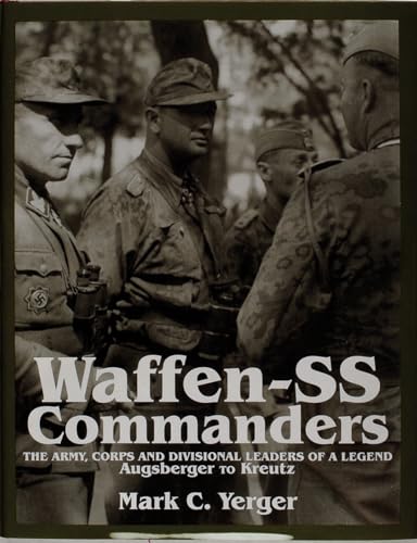 Waffen-Ss Commanders: The Army, Corps and Divisiional Leaders of a Legend : Augsberger to Kreutz (Schiffer Military History)