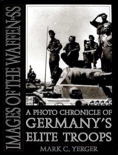 Images of the Waffen Ss: Photo Chronicle of Germans Elite Troops (Schiffer Military History)