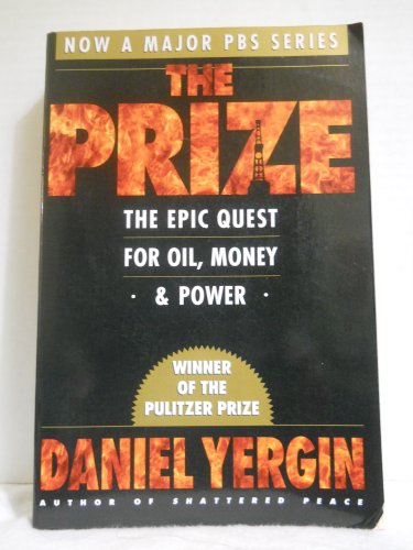 The Prize: The Epic Quest for Oil, Money & Power: The Epic Quest for Oil, Money and Power