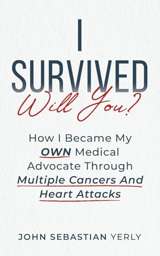 I Survived Will You?: How I Became My OWN Medical Advocate Through Multiple Cancers And Heart Attacks von selfpublishing.com