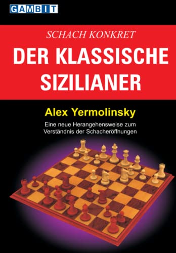 Schach konkret: Der Klassische Sizilianer (Schacheröffnungen) von Gambit Publications