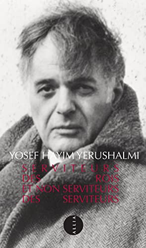 SERVITEURS DES ROIS ET NON SERVITEURS DES SERVITEURS: Sur quelques aspects de l'histoire politique des juifs von ALLIA